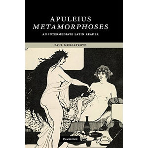 Apuleius: Metamorphoses: An Intermediate Latin Reader (Cambridge Intermediate Latin Readers)