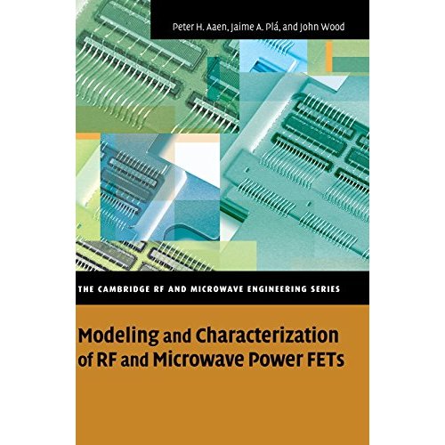 Modeling and Characterization of RF and Microwave Power FETs: Characterization and Modeling of LDMOS and III-V Devices (The Cambridge RF and Microwave Engineering Series)