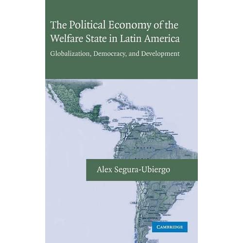 The Political Economy of the Welfare State in Latin America: Globalization, Democracy, and Development