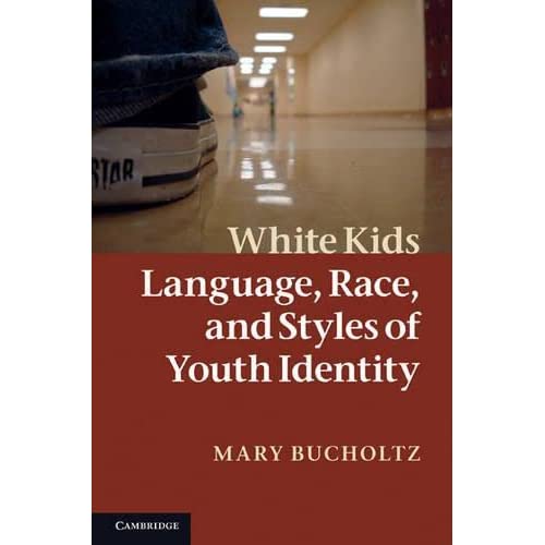 White Kids: Language, Race, and Styles of Youth Identity