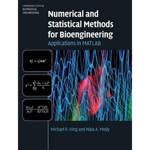 Numerical and Statistical Methods for Bioengineering: Applications in MATLAB (Cambridge Texts in Biomedical Engineering)