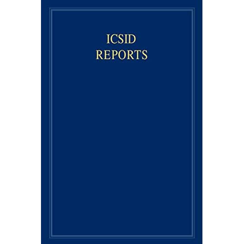 ICSID Reports: Volume 10 (International Convention on the Settlement of Investment Disputes Reports)