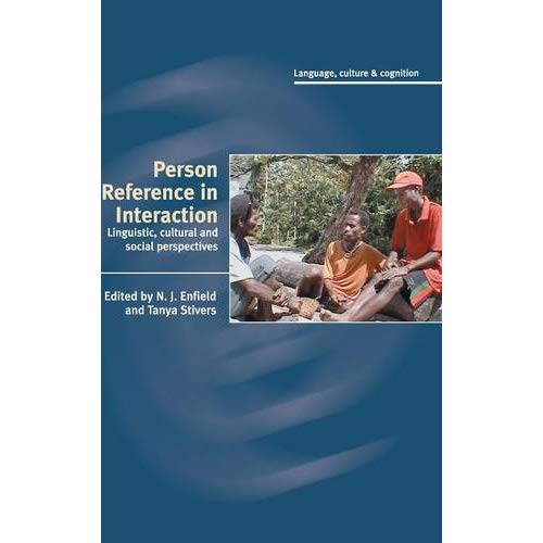 Person Reference in Interaction: Linguistic, Cultural and Social Perspectives (Language Culture and Cognition)