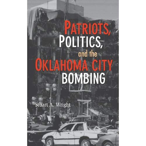 Patriots, Politics, and the Oklahoma City Bombing (Cambridge Studies in Contentious Politics)