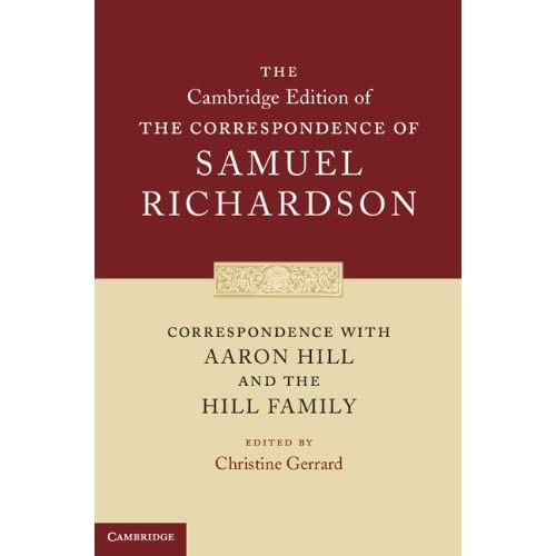 Correspondence with Aaron Hill and the Hill Family (The Cambridge Edition of the Correspondence of Samuel Richardson)
