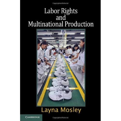 Labor Rights and Multinational Production (Cambridge Studies in Comparative Politics)