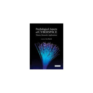 Psychological Aspects of Cyberspace: Theory, Research, Applications