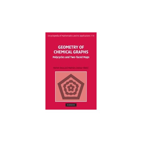 Geometry of Chemical Graphs: Polycycles and Two-faced Maps (Encyclopedia of Mathematics and its Applications, Series Number 119)