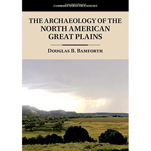 The Archaeology of the North American Great Plains (Cambridge World Archaeology)