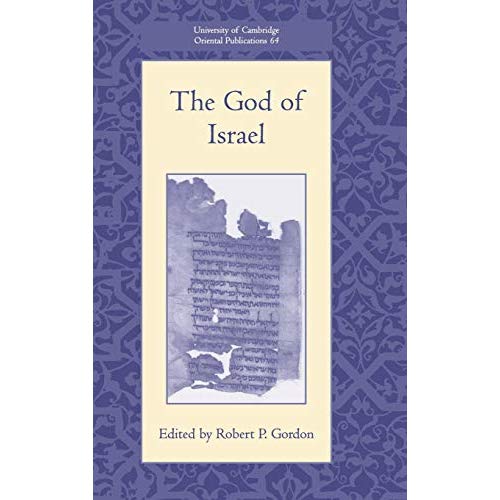 The God of Israel: Studies of an Inimitable Deity (University of Cambridge Oriental Publications)