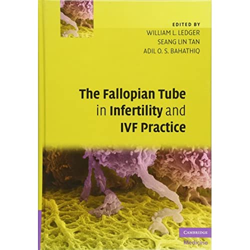 The Fallopian Tube in Infertility and IVF Practice (Cambridge Medicine (Hardcover))