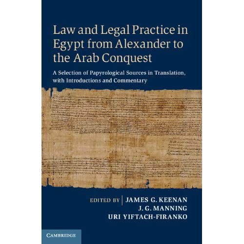 Law and Legal Practice in Egypt from Alexander to the Arab Conquest: A Selection of Papyrological Sources in Translation, with Introductions and Commentary