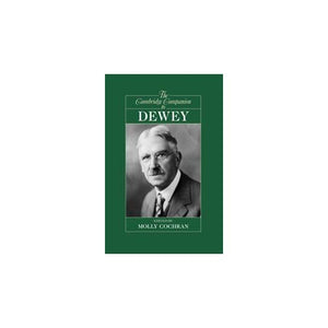 The Cambridge Companion to Dewey (Cambridge Companions to Philosophy)