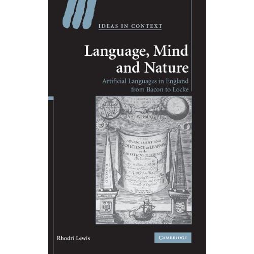 Language, Mind and Nature: Artificial Languages in England from Bacon to Locke: 80 (Ideas in Context, Series Number 80)