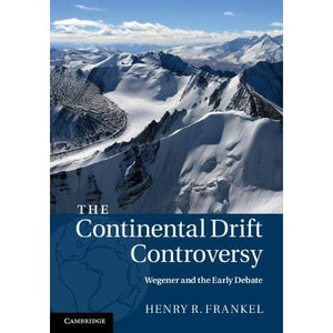 The Continental Drift Controversy (The Continental Drift Controversy 4 Volume Hardback Set)