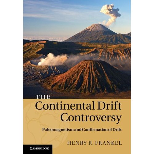 The Continental Drift Controversy: Paleomagnetism and Confirmation of Drift: Volume 2 (The Continental Drift Controversy 4 Volume Hardback Set)
