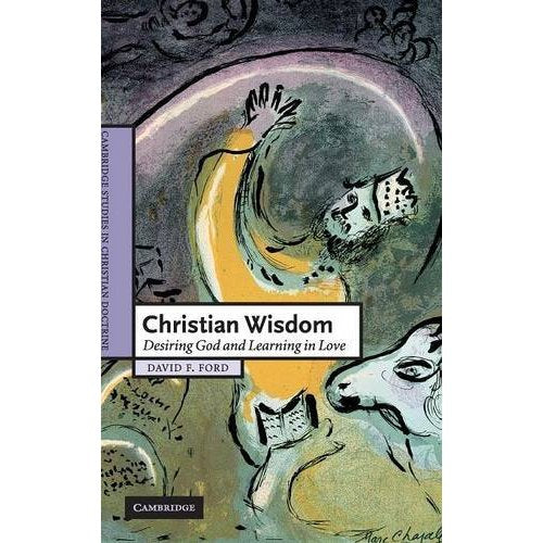 Christian Wisdom: Desiring God and Learning in Love (Cambridge Studies in Christian Doctrine)