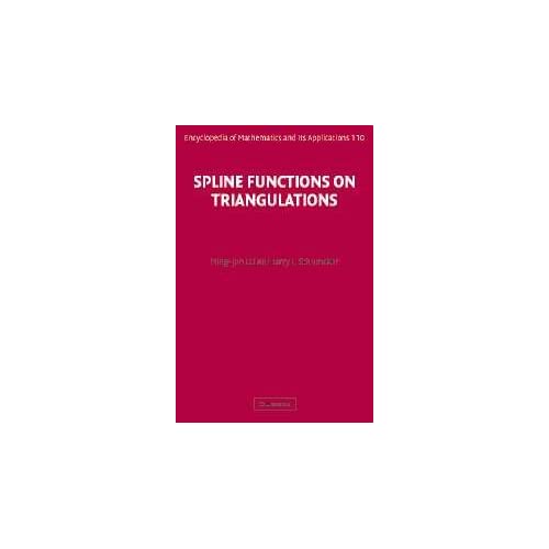 Spline Functions on Triangulations: 110 (Encyclopedia of Mathematics and its Applications, Series Number 110)