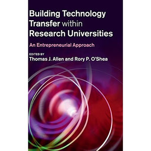 Building Technology Transfer within Research Universities: An Entrepreneurial Approach