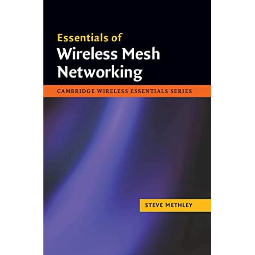 Essentials of Wireless Mesh Networking (The Cambridge Wireless Essentials Series)