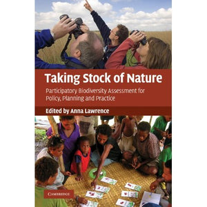 Taking Stock of Nature: Participatory Biodiversity Assessment for Policy, Planning and Practice