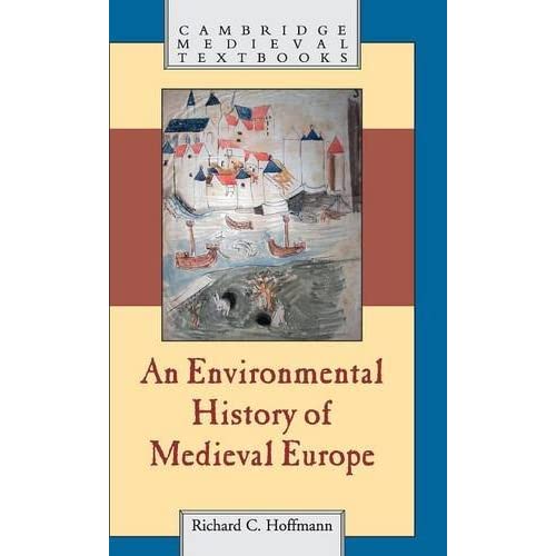 An Environmental History of Medieval Europe (Cambridge Medieval Textbooks)