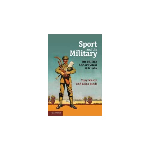 Sport and the Military: The British Armed Forces 1880–1960