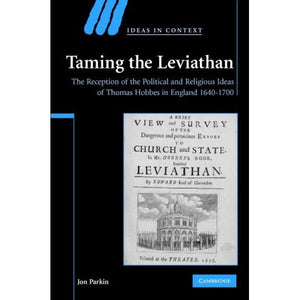 Taming the Leviathan: The Reception of the Political and Religious Ideas of Thomas Hobbes in England 1640-1700 (Ideas in Context)