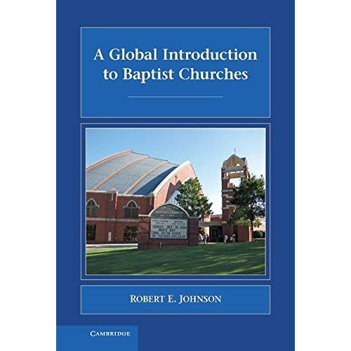 A Global Introduction to Baptist Churches (Introduction to Religion)