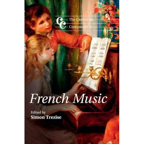 The Cambridge Companion to French Music (Cambridge Companions to Music)
