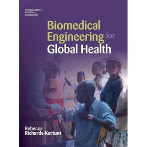 Biomedical Engineering for Global Health (Cambridge Texts in Biomedical Engineering)