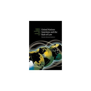 United Nations Sanctions and the Rule of Law: 56 (Cambridge Studies in International and Comparative Law, Series Number 56)