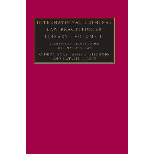 International Criminal Law Practitioner Library: Volume 2 (The International Criminal Law Practitioner)