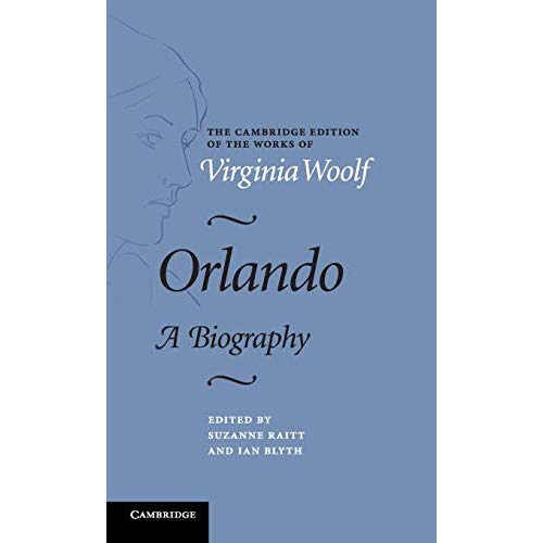 Orlando: A Biography (The Cambridge Edition of the Works of Virginia Woolf)