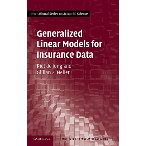 Generalized Linear Models for Insurance Data (International Series on Actuarial Science)