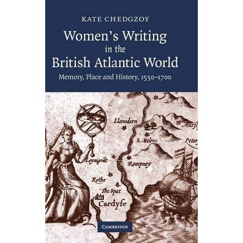 Women's Writing in the British Atlantic World: Memory, Place and History, 1550-1700