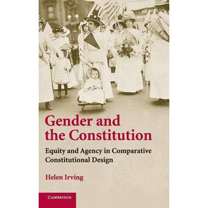 Gender and the Constitution: Equity and Agency in Comparative Constitutional Design