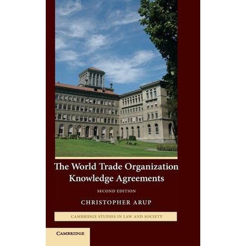 The World Trade Organization Knowledge Agreements (Cambridge Studies in Law and Society)