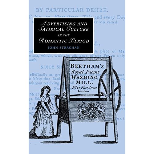 Advertising and Satirical Culture in the Romantic Period: 74 (Cambridge Studies in Romanticism, Series Number 74)