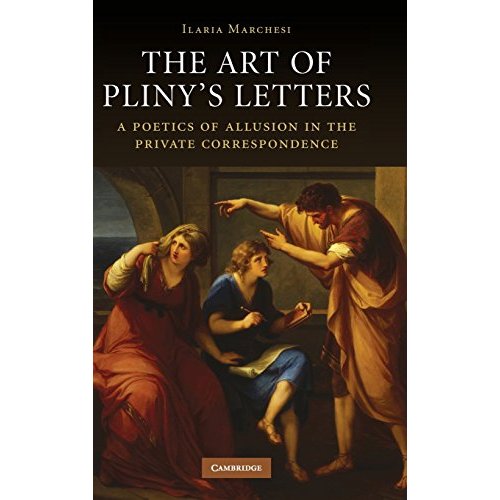 The Art of Pliny's Letters: A Poetics of Allusion in the Private Correspondence
