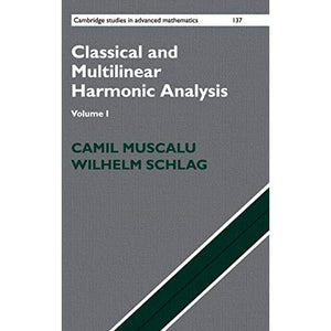 Classical and Multilinear Harmonic Analysis: Volume 1 (Cambridge Studies in Advanced Mathematics)