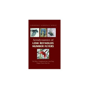 Aerodynamics of Low Reynolds Number Flyers (Cambridge Aerospace Series)