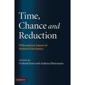 Time, Chance, and Reduction: Philosophical Aspects of Statistical Mechanics