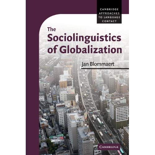 The Sociolinguistics of Globalization (Cambridge Approaches to Language Contact)