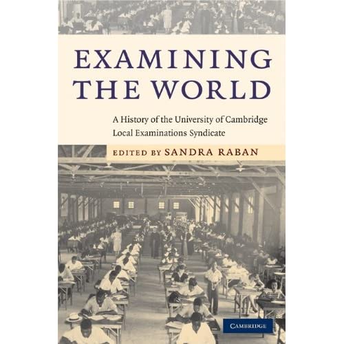 Examining the World: A History of the University of Cambridge Local Examinations Syndicate