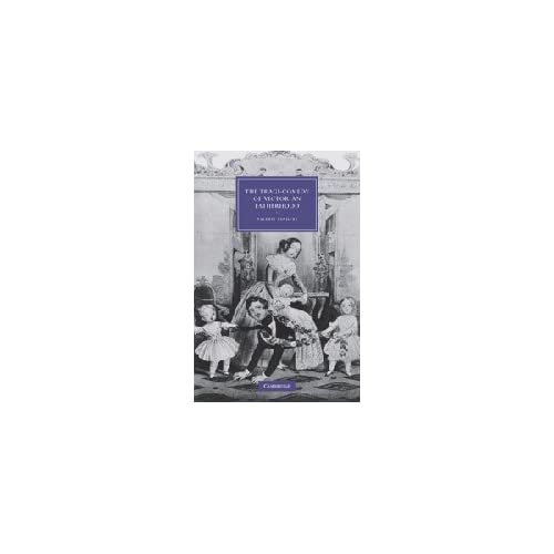 The Tragi-Comedy of Victorian Fatherhood: 65 (Cambridge Studies in Nineteenth-Century Literature and Culture, Series Number 65)