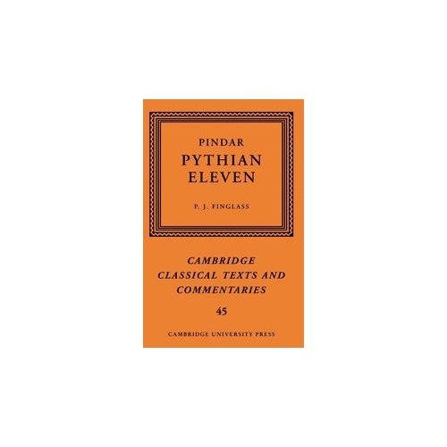 Pindar: 'Pythian Eleven' (Cambridge Classical Texts and Commentaries)