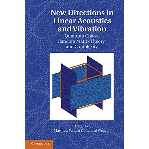 New Directions in Linear Acoustics and Vibration: Quantum Chaos, Random Matrix Theory and Complexity