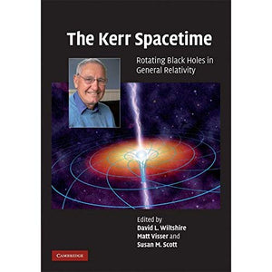The Kerr Spacetime: Rotating Black Holes in General Relativity