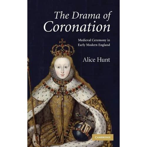 The Drama of Coronation: Medieval Ceremony in Early Modern England